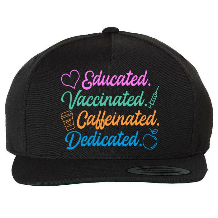 Educated Vaccinated Caffeinated Dedicated Teachers Wool Snapback Cap