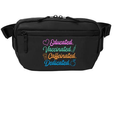 Educated Vaccinated Caffeinated Dedicated Teachers Crossbody Pack