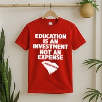 Education Is An Investment Not An Expense T-Shirt