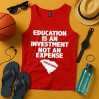 Education Is An Investment Not An Expense Tank Top