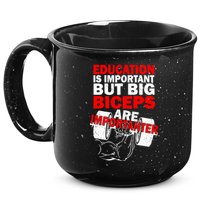 Education Is Important Big Biceps Are Importanter 15oz Campfire Ceramic Mug