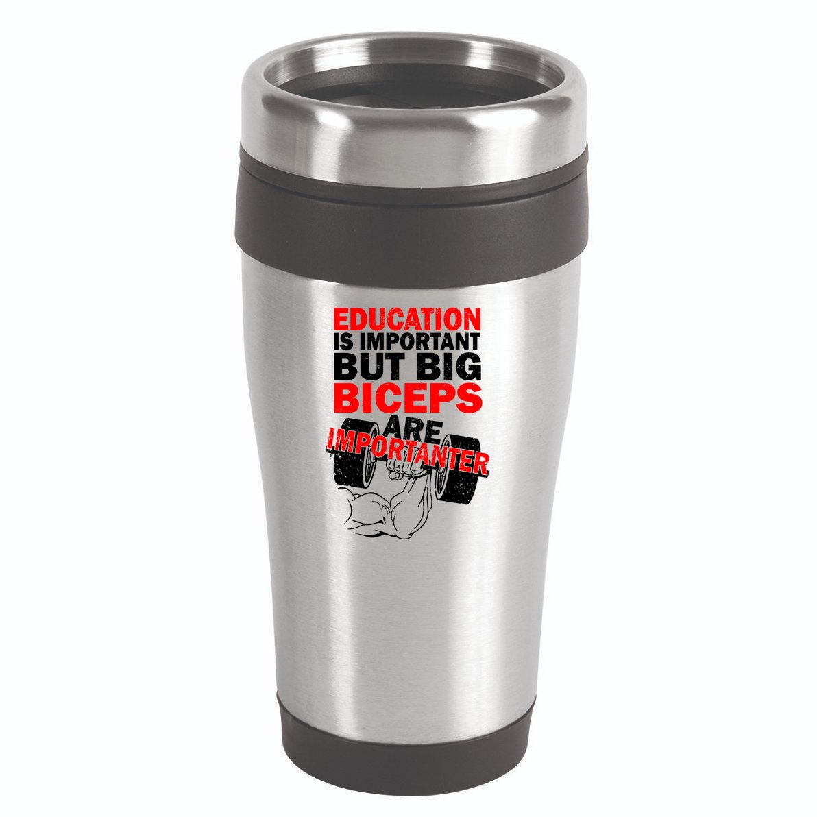 Education Is Important Big Biceps Are Importanter 16oz Travel Tumbler