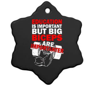 Education Is Important Big Biceps Are Importanter Ceramic Star Ornament