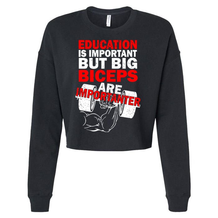 Education Is Important Big Biceps Are Importanter Cropped Pullover Crew