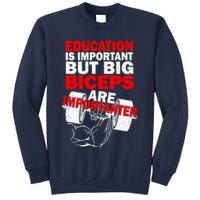 Education Is Important Big Biceps Are Importanter Sweatshirt