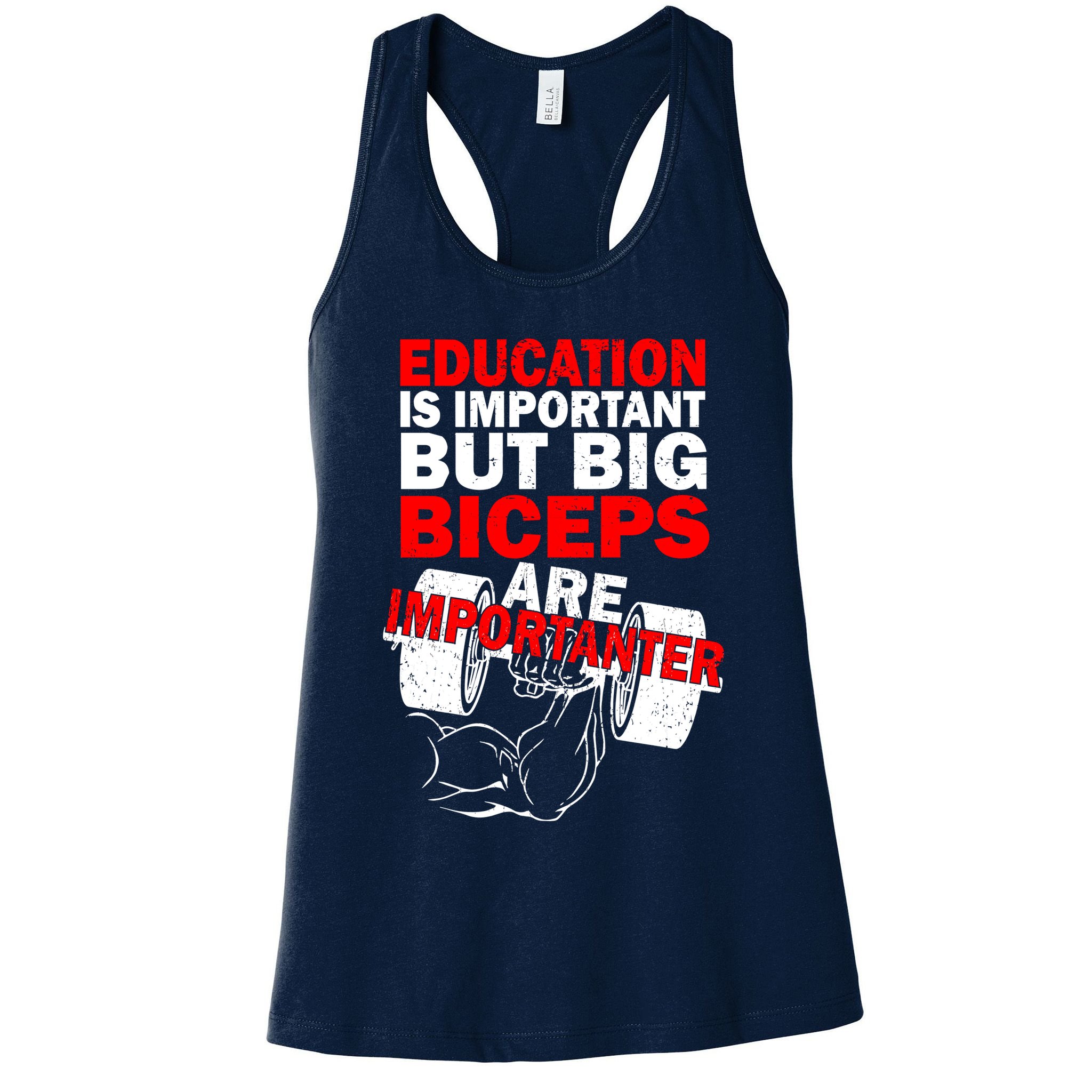 Education Is Important Big Biceps Are Importanter Womens Tank Top