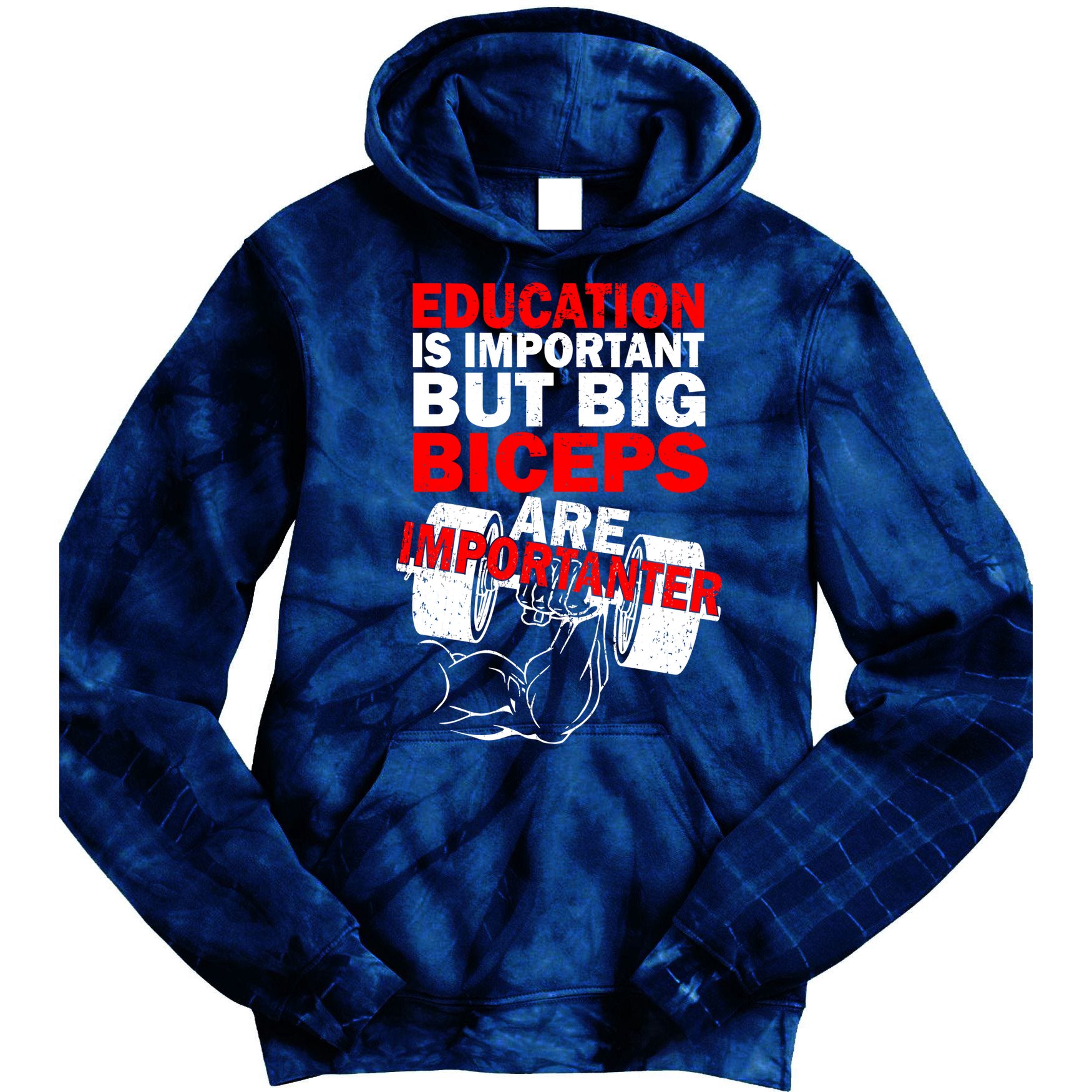 Education Is Important Big Biceps Are Importanter Tie Dye Hoodie