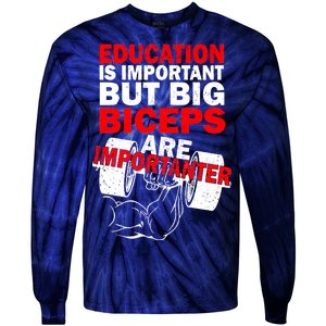 Education Is Important Big Biceps Are Importanter Tie-Dye Long Sleeve Shirt