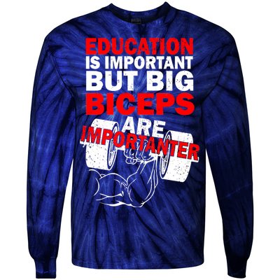 Education Is Important Big Biceps Are Importanter Tie-Dye Long Sleeve Shirt