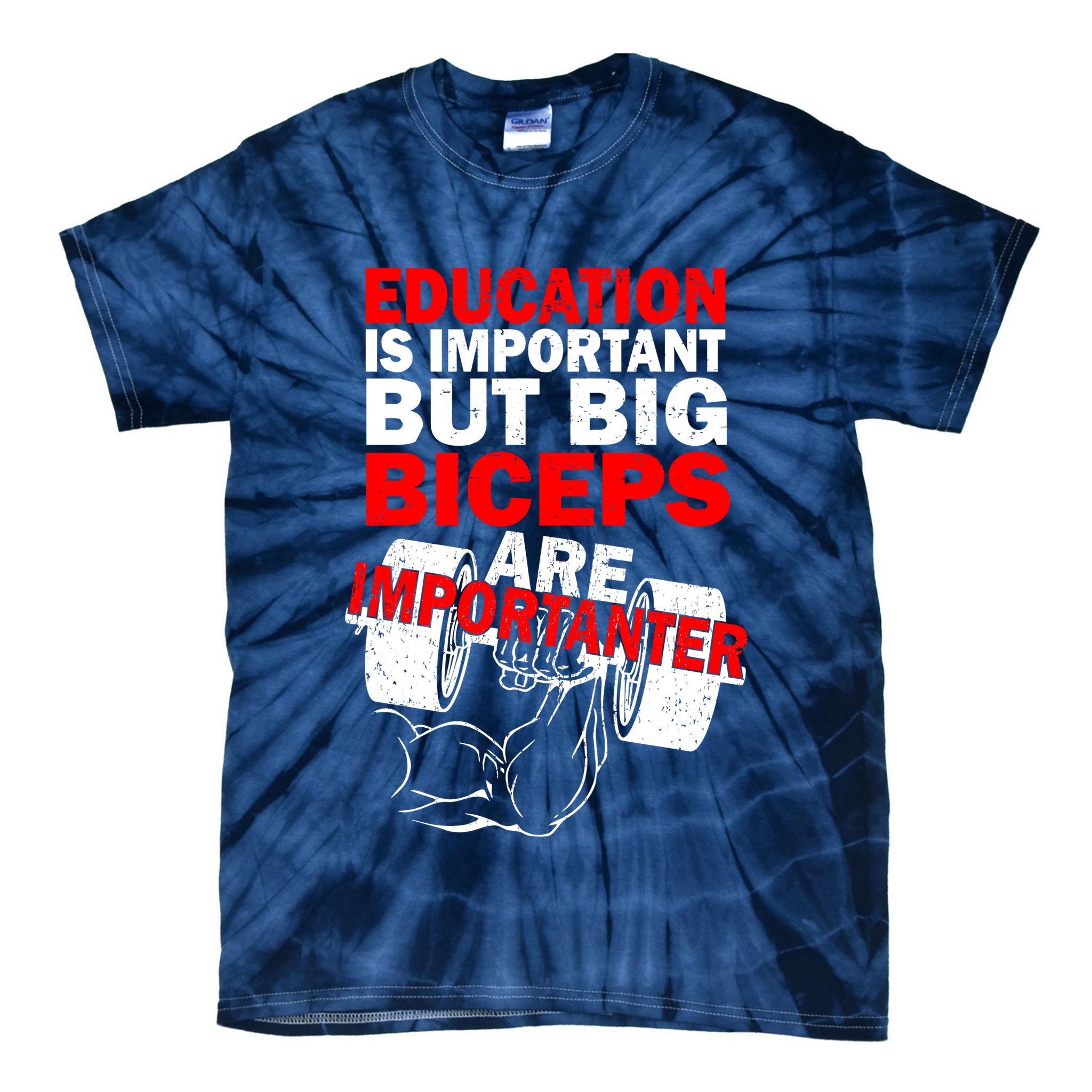 Education Is Important Big Biceps Are Importanter Tie-Dye T-Shirt