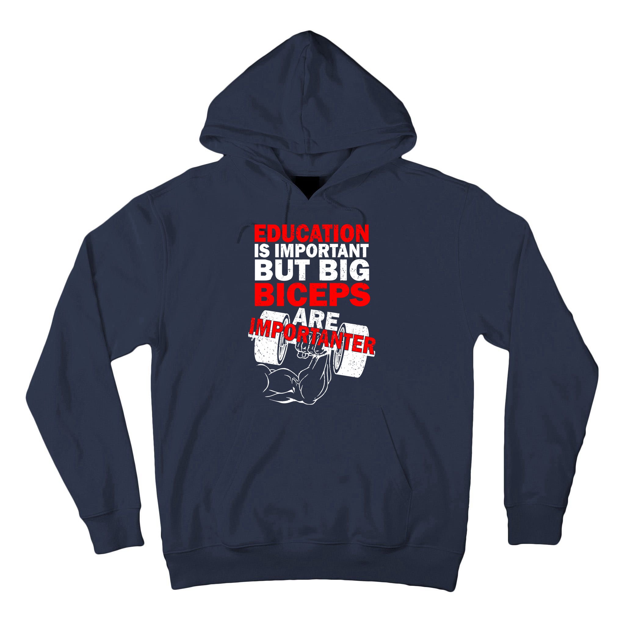 Education Is Important Big Biceps Are Importanter Tall Hoodie