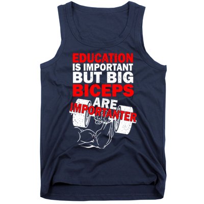 Education Is Important Big Biceps Are Importanter Tank Top