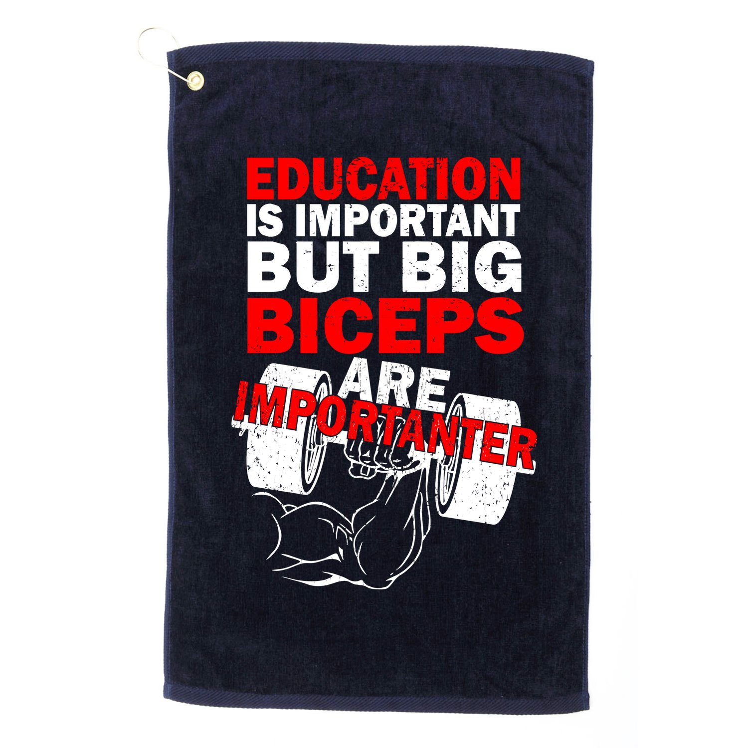 Education Is Important Big Biceps Are Importanter Golf Towel