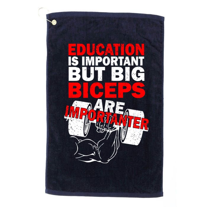 Education Is Important Big Biceps Are Importanter Golf Towel