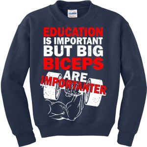 Education Is Important Big Biceps Are Importanter Kids Sweatshirt