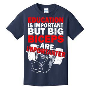 Education Is Important Big Biceps Are Importanter Kids T-Shirt