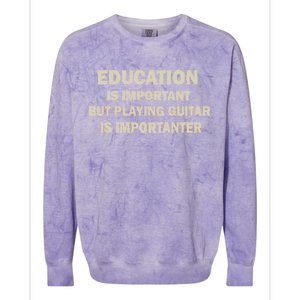 Education Is Important Playing Guitar Importanter Colorblast Crewneck Sweatshirt