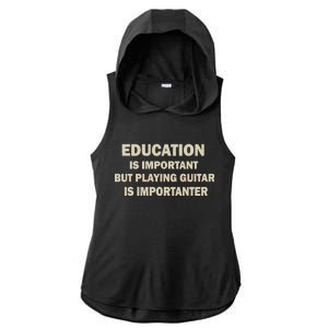 Education Is Important Playing Guitar Importanter Ladies PosiCharge Tri-Blend Wicking Draft Hoodie Tank