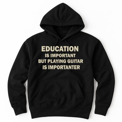 Education Is Important Playing Guitar Importanter Hoodie