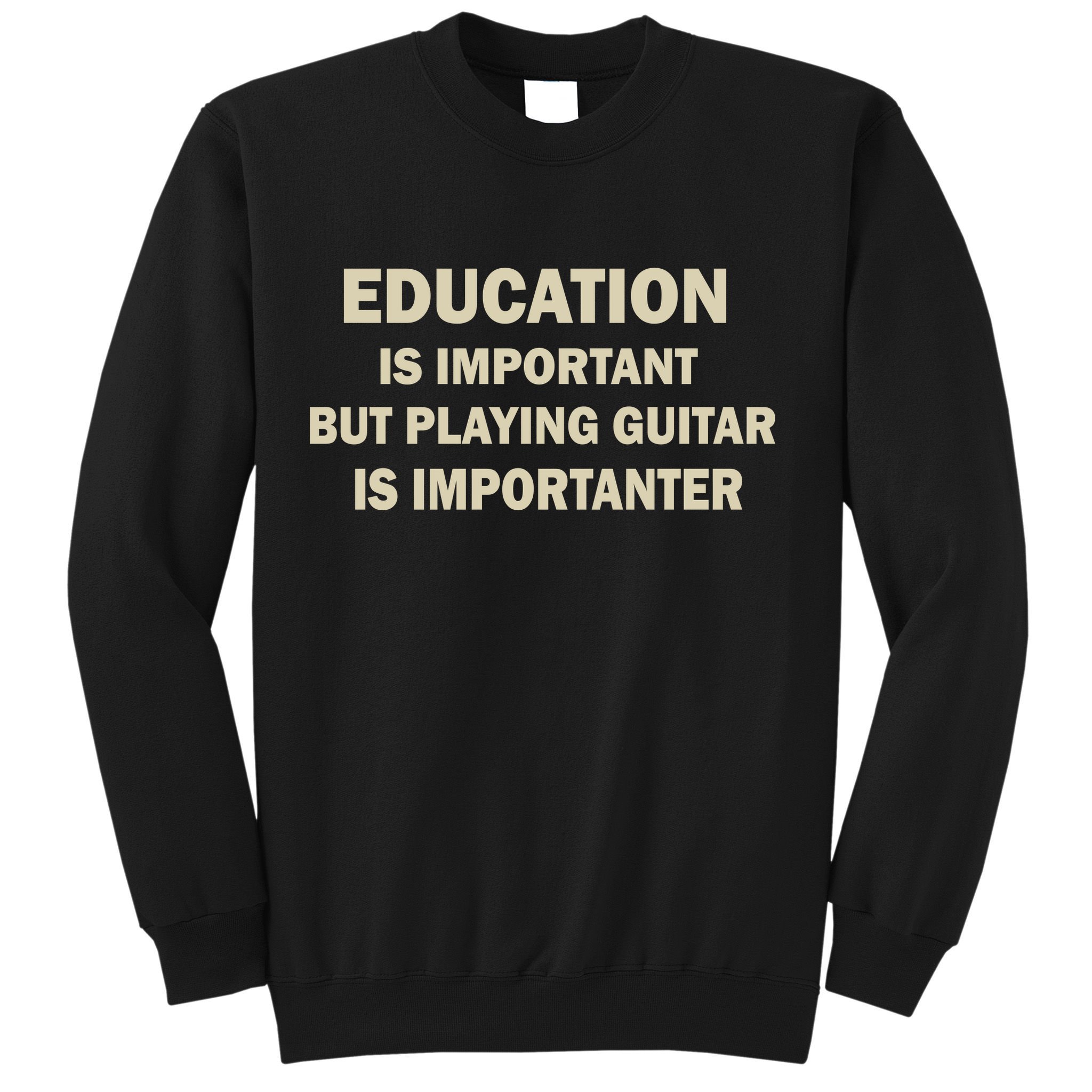 Education Is Important Playing Guitar Importanter Sweatshirt