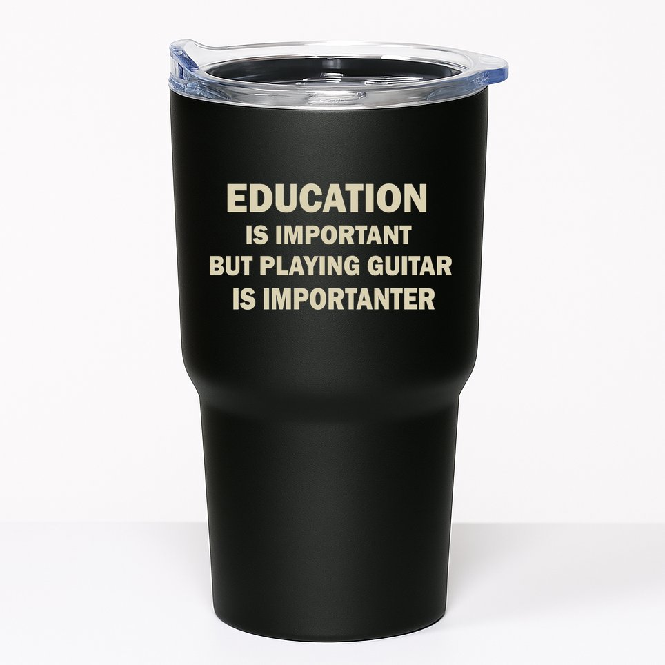 Education Is Important Playing Guitar Importanter Tumbler