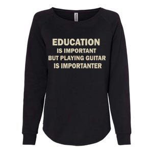 Education Is Important Playing Guitar Importanter Womens California Wash Sweatshirt