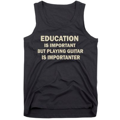 Education Is Important Playing Guitar Importanter Tank Top