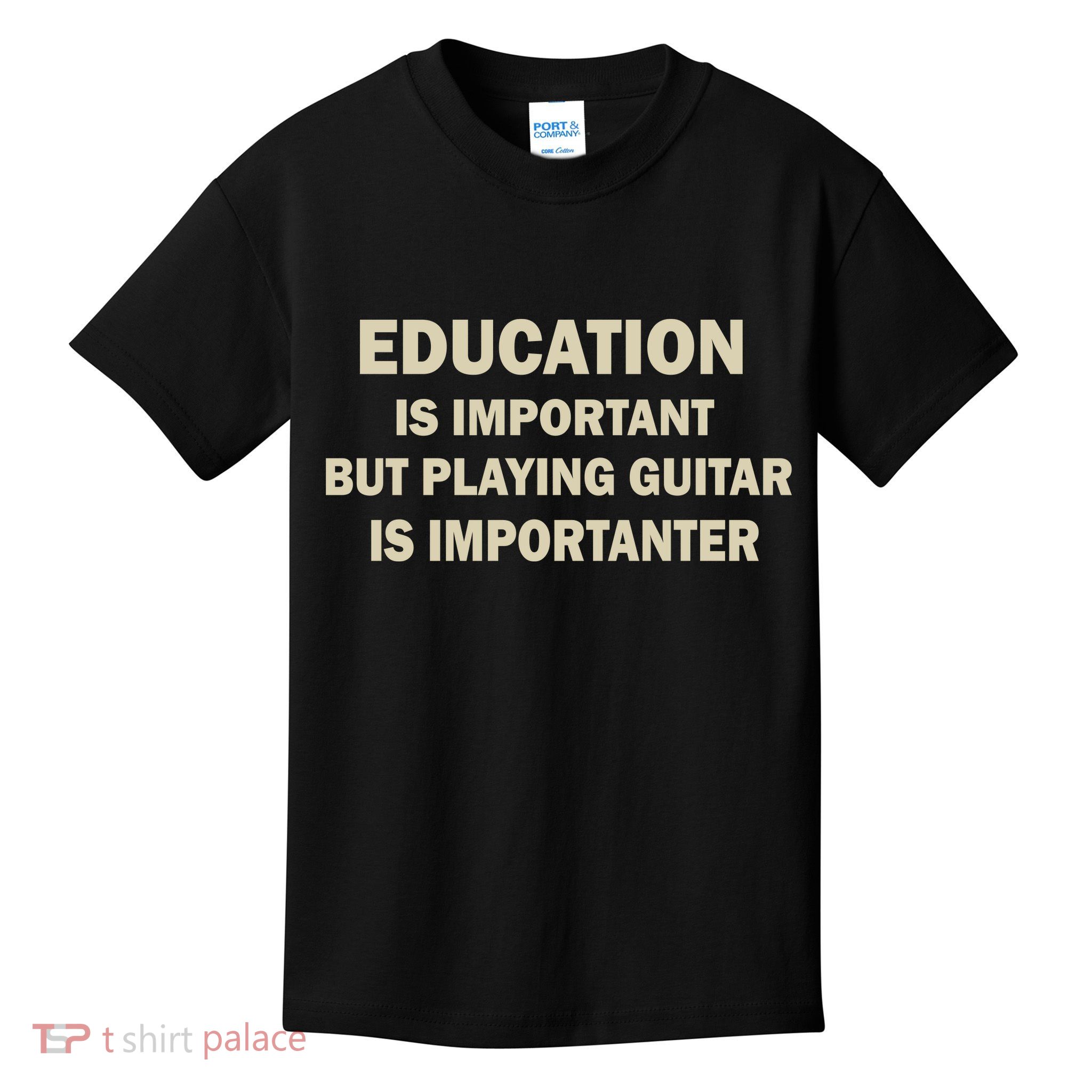 Education Is Important Playing Guitar Importanter Kids T-Shirt