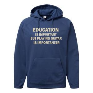 Education Is Important Playing Guitar Importanter Performance Fleece Hoodie