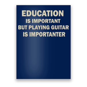 Education Is Important Playing Guitar Importanter Poster