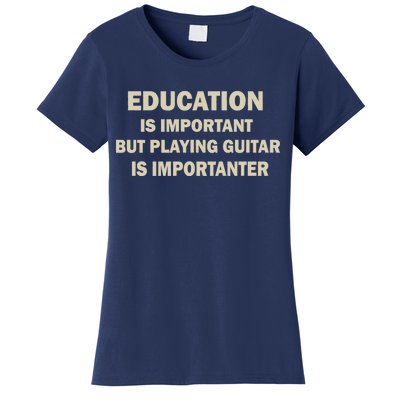 Education Is Important Playing Guitar Importanter Women's T-Shirt