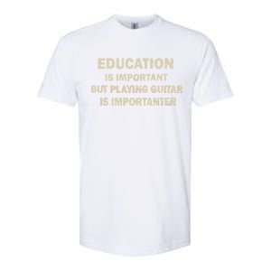 Education Is Important Playing Guitar Importanter Softstyle CVC T-Shirt