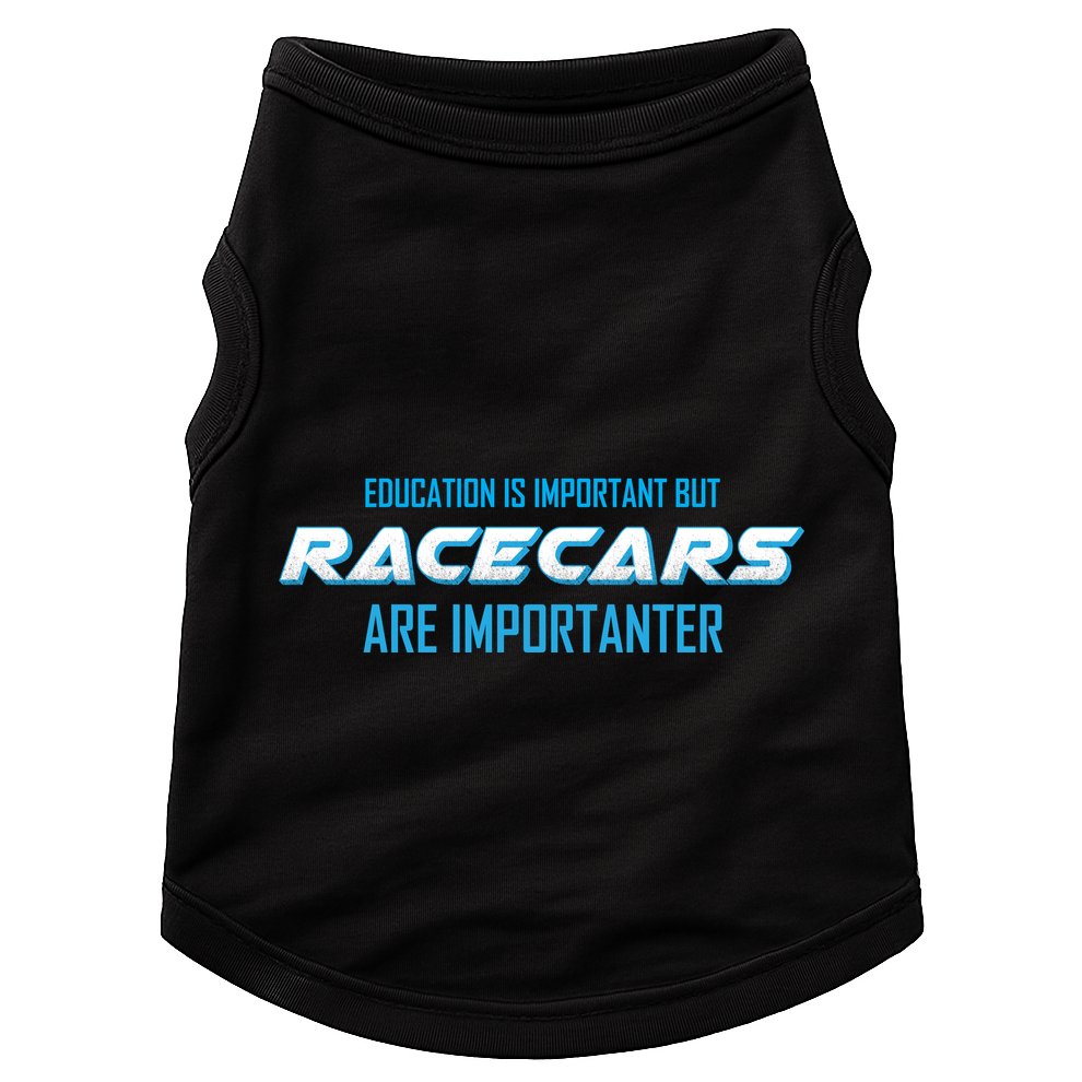 Education Is Important Race Cars Are Importanter  Doggie Tank