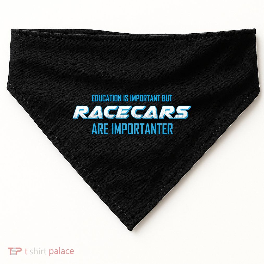 Education Is Important Race Cars Are Importanter  USA-Made Doggie Bandana