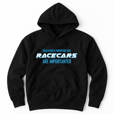 Education Is Important Race Cars Are Importanter  Hoodie