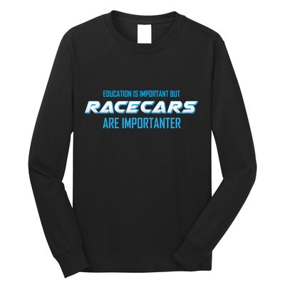 Education Is Important Race Cars Are Importanter  Long Sleeve Shirt
