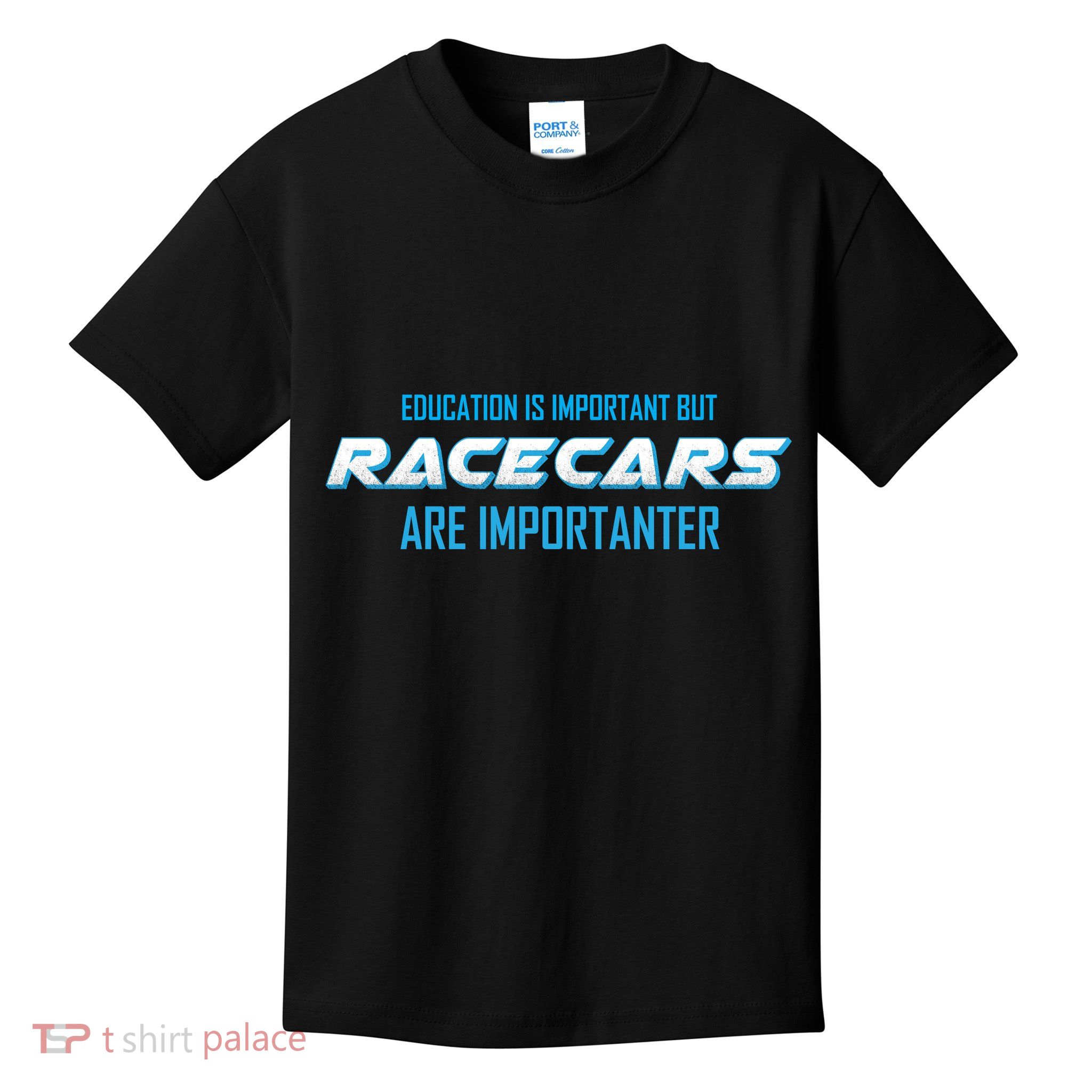 Education Is Important Race Cars Are Importanter  Kids T-Shirt