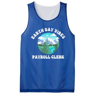 Earth Day Vibes Payroll Clerk Meaningful Gift Mesh Reversible Basketball Jersey Tank