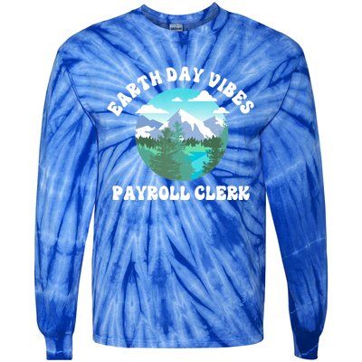 Earth Day Vibes Payroll Clerk Meaningful Gift Tie-Dye Long Sleeve Shirt