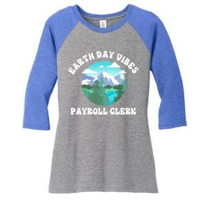 Earth Day Vibes Payroll Clerk Meaningful Gift Women's Tri-Blend 3/4-Sleeve Raglan Shirt