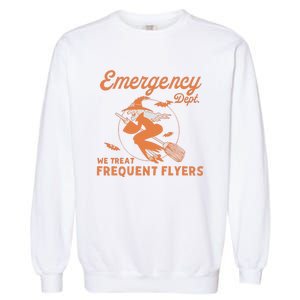 Emergency Dept We Treat Frequent Fliers ER Nurse Halloween Garment-Dyed Sweatshirt