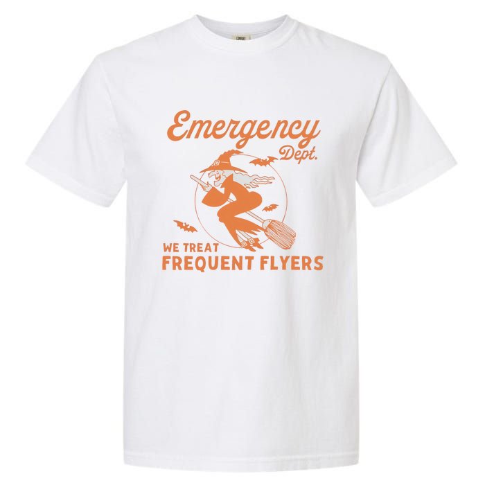 Emergency Dept We Treat Frequent Fliers ER Nurse Halloween Garment-Dyed Heavyweight T-Shirt