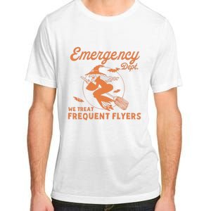 Emergency Dept We Treat Frequent Fliers ER Nurse Halloween Adult ChromaSoft Performance T-Shirt