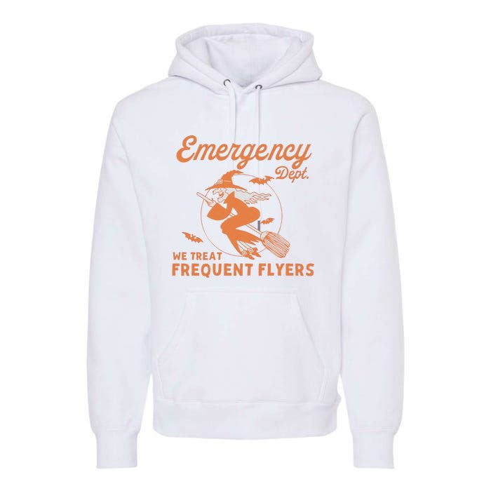 Emergency Dept We Treat Frequent Fliers ER Nurse Halloween Premium Hoodie