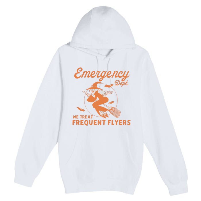 Emergency Dept We Treat Frequent Fliers ER Nurse Halloween Premium Pullover Hoodie