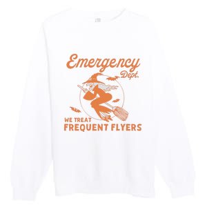 Emergency Dept We Treat Frequent Fliers ER Nurse Halloween Premium Crewneck Sweatshirt