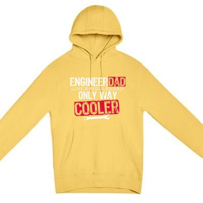 Engineer Dad Way Cooler Gift Premium Pullover Hoodie