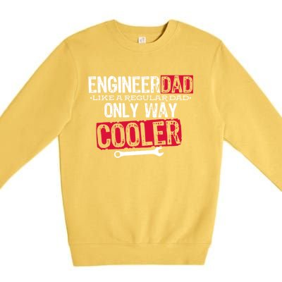 Engineer Dad Way Cooler Gift Premium Crewneck Sweatshirt