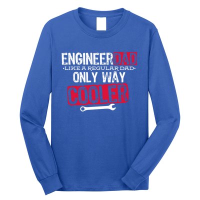 Engineer Dad Way Cooler Gift Long Sleeve Shirt