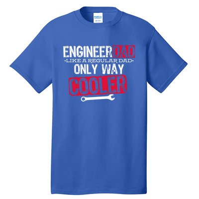 Engineer Dad Way Cooler Gift Tall T-Shirt